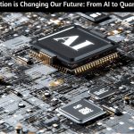 The Tech Revolution is Changing Our Future: From AI to Quantum Computing